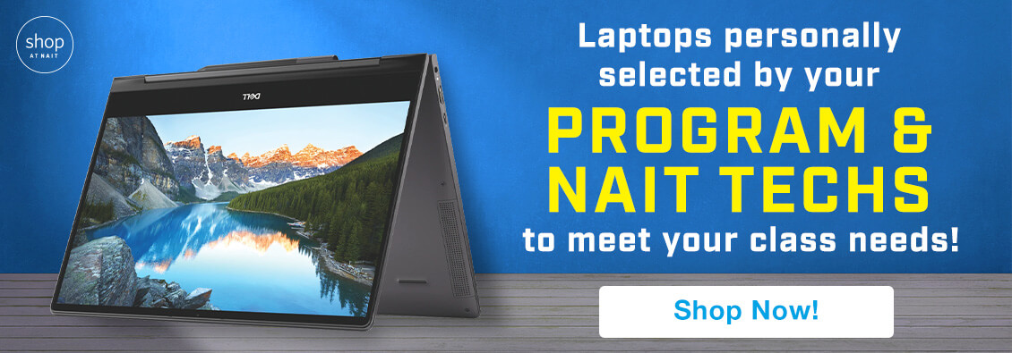 NAIT Laptops personally selected by your Program and NAIT techs to meet your class needs